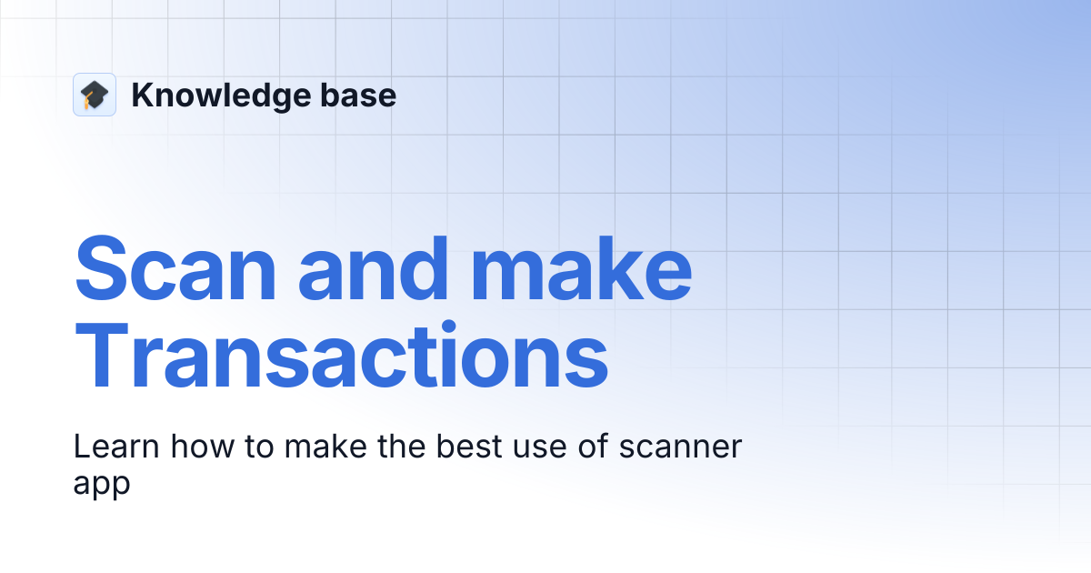 Scan and make Transactions | Knowledge base