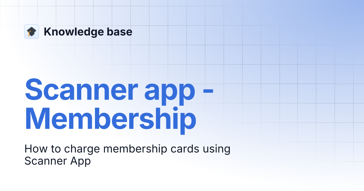 Scanner app - Membership | Knowledge base