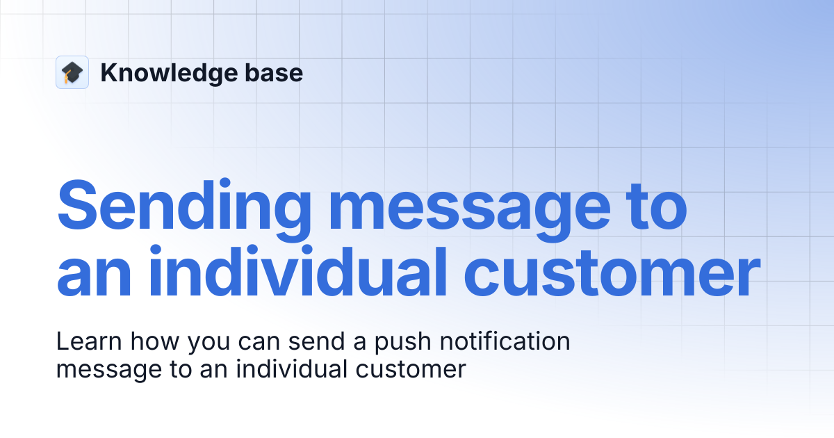 Sending message to an individual customer | Knowledge base
